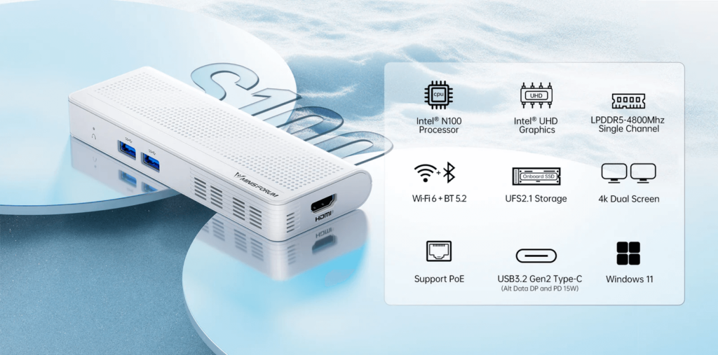 MINISFORUM S100, a compact digital signage solution measuring 5.9 x 2.2 x 0.76 inches. Powered by an Intel® N100 Processor with 4 cores, 4 threads, and speeds up to 3.4 GHz for smooth performance. Equipped with 8GB LPDDR5 RAM and 256GB UFS2.1 storage for fast read/write speeds and ample memory. Features Wi-Fi 6 and Bluetooth 5.2 for reliable connectivity.